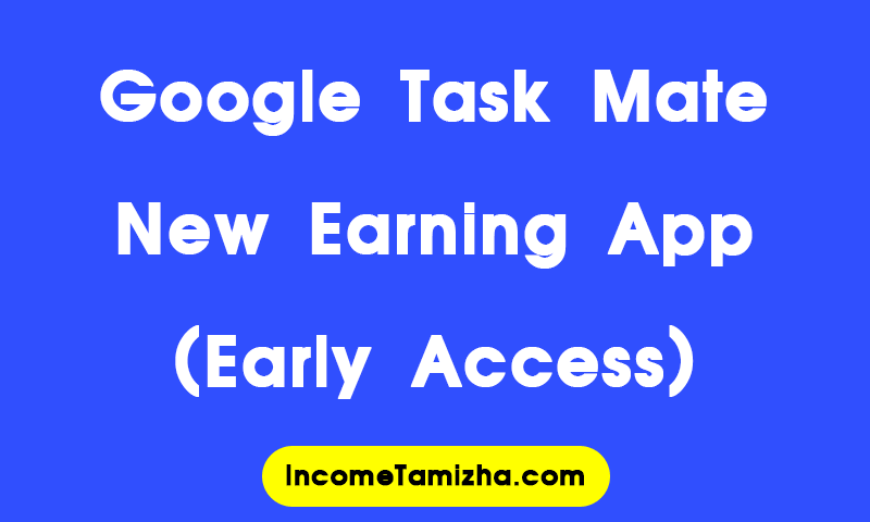 google-task-mate-earning-app-earn-money-from-google-income-tamizha-800x480-min(1)